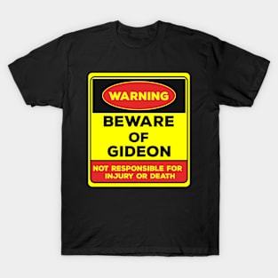 Beware Of Gideon/Warning Beware Of Gideon Not Responsible For Injury Or Death/gift for Gideon T-Shirt